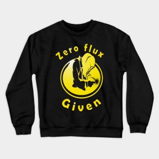 zero flux given,Funny Welding Gift golding Crewneck Sweatshirt